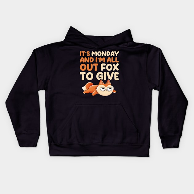 Its Monday And Im All Out Of Fox To Give - Cute Funny Animal Gift Kids Hoodie by eduely